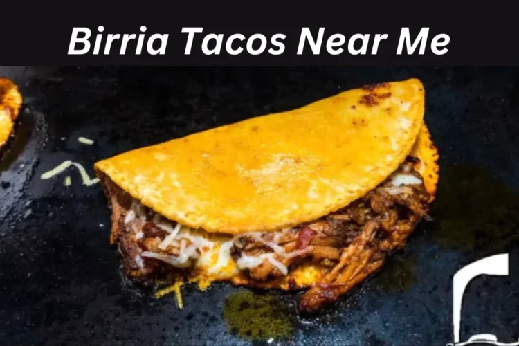 Birria Tacos Near Me