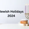 Jewish Holidays 2024